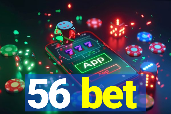 56 bet